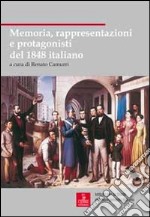 Memoria, rappresentazioni e protagonisti del 1848 italiano libro