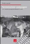 Serenissime campagne. Terre, contadini, paesaggi nella Terraferma veneta libro di Gasparini Danilo