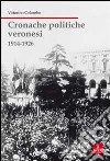 Cronache politiche veronesi 1914-1926 libro di Colombo Vittorino