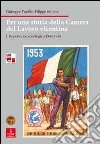 Per una storia della Camera del lavoro vicentina. Vol. 1: Repertorio cronologico 1945-1954 libro