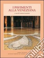 Pavimenti alla veneziana. Ediz. illustrata libro