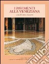 Pavimenti alla veneziana. Ediz. illustrata libro di Lazzarini L. (cur.)