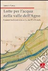Lotte per l'acqua nella valle dell'Agno. Comunità locali e nobiltà in conflitto tra XV e XX sec. libro