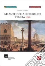 Atlante della Repubblica Veneta (1790). Ediz. illustrata. Con CD-ROM libro