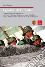 I geologi di Himmler. L'SS-Wehrgeologen-Bataillon 500 tra Veneto e Trentino libro