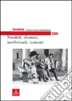 Venetica. Annuario di storia delle Venezie in età contemporanea (2006). Vol. 2: Notabili, sfrattati, intellettuali, cantanti libro