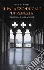 Il Palazzo Ducale di Venezia. Un percorso storico-artistico libro