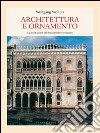 Architettura e ornamento. La decorazione nel Rinascimento veneziano libro di Wolters Wolfgang