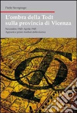 L'ombra della Todt sulla provincia di Vicenza. Novembre 1943-Aprile 1945. Appunti e primi risultati della ricerca