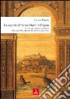 La sagrestia si Santa Maria in Organo. Le vicende storiche e artistiche della «più bella sagrestia che fusse in tutta Italia». Ediz. illustrata libro di Rognini Luciano