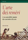 L'arte dei remèri. I 700 anni dello statuto dei costruttori di remi. Con DVD libro di Caniato G. (cur.)