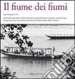 Il fiume dei fiumi. Dieci fotografi e il Po. Ediz. illustrata libro