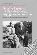 Novello Papafava tra grande guerra, dopoguerra e fascismo. Alle radici di un'opposizione liberale (1915-1930)