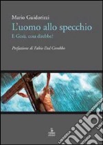 L'uomo allo specchio, e Gesù cosa direbbe? libro