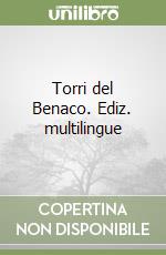 Torri del Benaco. Ediz. multilingue libro