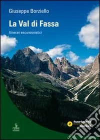 La Val di Fassa. Itinerari escursionistici
