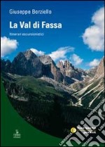 La Val di Fassa. Itinerari escursionistici libro