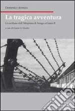La tragica avventura. Un siciliano dall'altopiano di Asiago a Gusen III libro