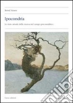 Ipocondria. Lo stato attuale della ricerca nel campo psicoanalitico