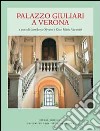 Palazzo Giuliari a Verona. Ediz. illustrata libro