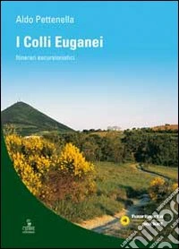 I colli Euganei. Itinerari escursionistici