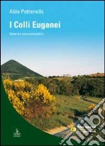 I colli Euganei. Itinerari escursionistici libro