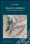 Italiani in Somalia. Storia di un colonialismo straccione libro