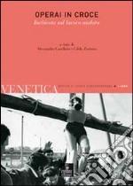 Venetica. Annuario di storia delle Venezie in età contemporanea (2008). Vol. 2: Operai in croce. Inchiesta sul lavoro malato libro