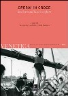 Venetica. Annuario di storia delle Venezie in età contemporanea (2008). Vol. 2: Operai in croce. Inchiesta sul lavoro malato libro