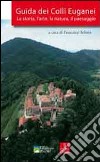 Guida dei colli Euganei. La storia, l'arte, la natura, il paesaggio libro