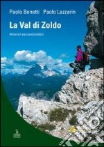 La val di Zoldo. Itinerari escursionistici libro