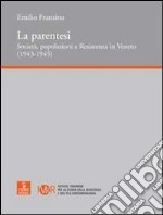 La parentesi. Società, popolazioni e Resistenza in Veneto