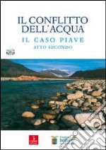 Il conflitto dell'acqua. Il caso piave. Atto secondo libro