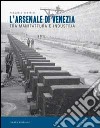 L'Arsenale di Venezia tra manifattura e industria libro