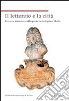 Il letterato e la città. Cultura e istituzioni nell'esperienza di Scipione Maffei libro