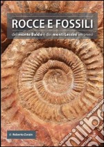 Rocce e fossili del monte Baldo e dei monti Lessini veronesi libro