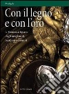 Con il legno e con l'oro. La Venezia artigiana degli intagliatori, battiloro e doratori libro