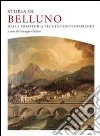 Storia di Belluno. Dalla preistoria all'epoca contemporanea libro di Gullino G. (cur.)