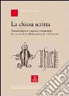 La chiesa scritta. Documentazione e autorappresentazione dei vescovi di Ascoli Piceno tra XI e XIII secolo libro di Cameli Martina