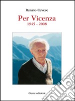 Per Vicenza. 1945-2008 libro