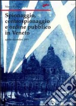 Spionaggio, controspionaggio e ordine pubblico nel Veneto libro