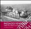 Paesaggi veneziani. Forme della terra e case rurali. Ediz. illustrata libro
