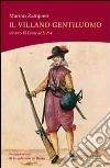 Il villano gentiluomo ovvero El Conte de le Ave libro di Zampieri Marino