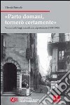 Parto domani, tornerò certamente. Verona dalle leggi razziali alla deportazione (1938-1945) libro