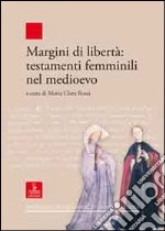 Margini di libertà. Testamenti femminili nel Medioevo libro