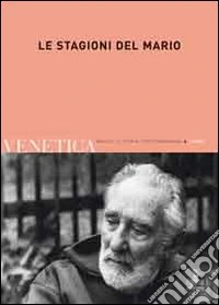 Venetica. Annuario di storia delle Venezie in età contemporanea (2009). Vol. 2: Le stagioni del Mario libro