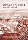 Stranieri e pellegrini come tutti i nostri padri. L'ostello della gioventù a Villa Francescatti. Per una storia dell'ospitalità a Verona libro