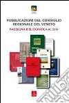 Pubblicazioni del consiglio regionale del Veneto. Rassegna bibliografica al 2010 libro di Tiozzo P. G. (cur.)