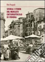 Storia e storie del mercato ortofrutticolo di Verona