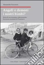 Angeli o demoni i nostri bimbi? Storia di una montatura anticomunista: il processo ai pionieri di Pozzonovo libro